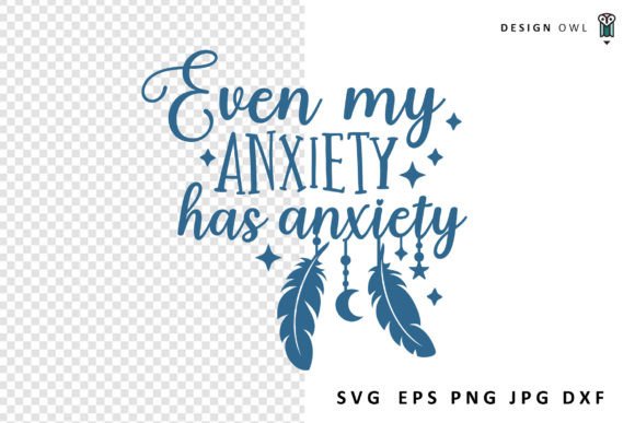 Even My Anxiety Has Anxiety - Funny SVG Review