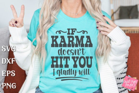Funny Karma Saying, Sarcastic Tshirt Svg Review