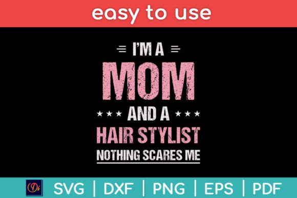 I m a Mom and a Hair Stylist Funny Svg Review