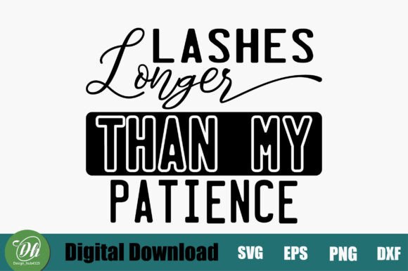 Lashes Longer Than My Patience Funny Svg Review