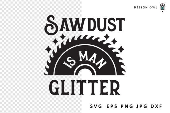 Sawdust is Man Glitter - Funny SVG Review