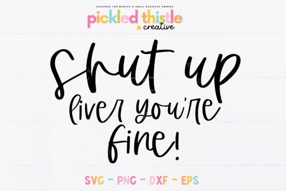Shut Up Liver You Re Fine SVG Review