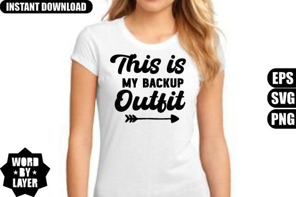 This Is My Backup Outfit Svg Design Review